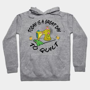 Today Is A Great Day To Quilt Hoodie